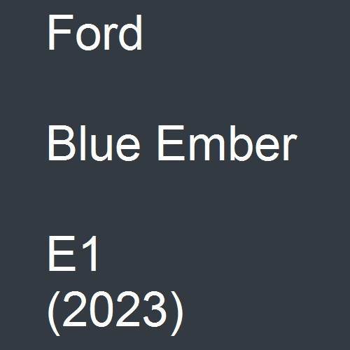 Ford, Blue Ember, E1 (2023).